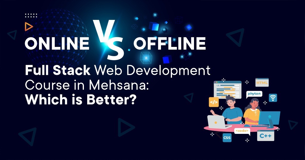 Online vs Offline Full Stack Web Development Course in Mehsana Banner